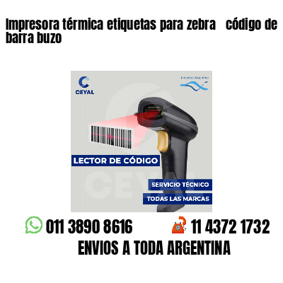 Impresora térmica etiquetas para zebra  código de barra buzo